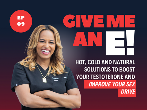 Ep.09 - Hot, Cold and Natural Solutions to Boost your Testoterone and Improve Your Sex Drive
